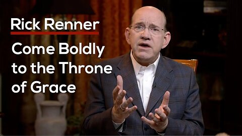 Come Boldly to the Throne of Grace — Rick Renner