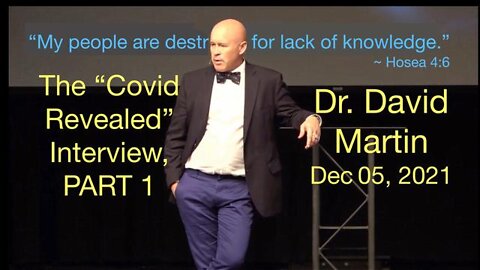 David Martin Covid Revealed Interview, PART 1, Dec 05, 2021