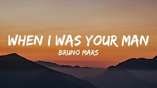 Bruno Mars - When I Was Your Man (Lyrics)