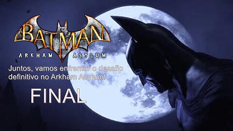 🦇🔒 Desvende os mistérios sombrios de Gotham em Batman: Arkham Asylum! 🎮🌆-FINAL-NO MIC-LEG-PT-BR.