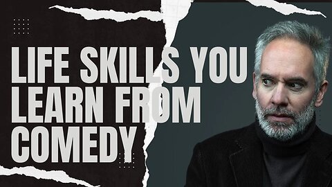 Life skills you learn from stand-up comedy - what comedy teaches you