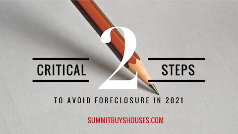 2 Critical Steps You Must Take To Avoid Foreclosure in 2021