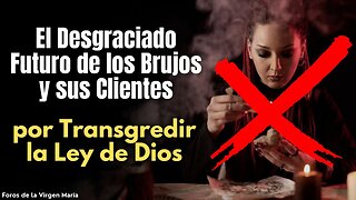 ¡El Futuro que les Espera a los Brujos y sus Clientes! El Precio de Transgredir la Ley de Dios