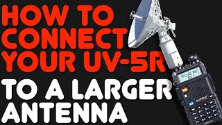 Connect A Baofeng UV-5R Or Any GMRS Or Ham Radio HT To Your Mobile Or Base Station Antenna