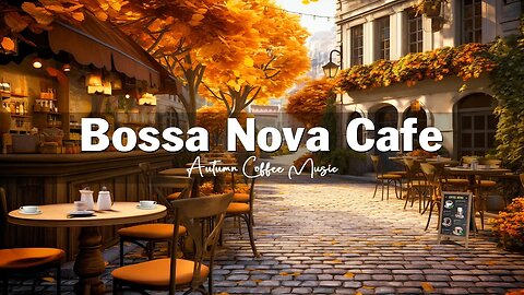 Fall Coffee Shop Ambience - Positive Bossa Nova Jazz Music for Relax Good Mood | Bossa Nova Music