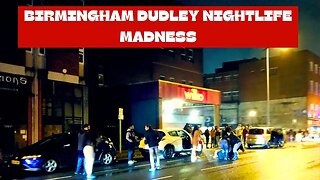 BIRMINGHAM DUDLEY NIGHTLIFE MADNESS