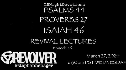 L8NIGHTDEVOTIONS REVOLVER PSALM 43 PROVERBS 26 ISAIAH 45 REVIVAL LECTURES READING WORSHIP PRAYERS