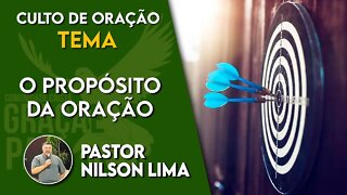 🔴 O propósito da oração - Pr. Nilson Lima #Oração