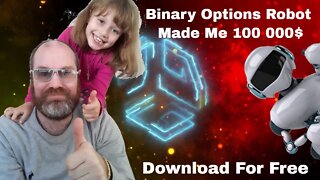 Binary Options Robot Alpha Bot Made Me 100 000 Dollar