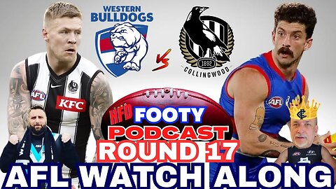 AFL WATCH ALONG | ROUND 17 | WESTERN BULLDOGS vs COLLINGWOOD MAGPIES