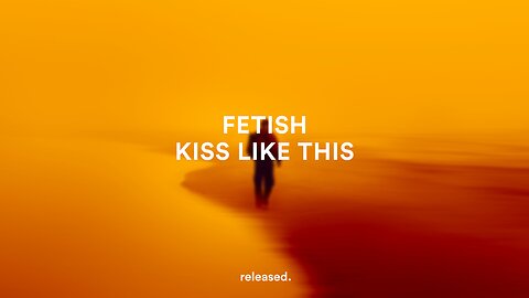 FETISH - Kiss Like This