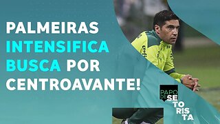 AFINAL: qual CENTROAVANTE o Palmeiras pode CONTRATAR? | PAPO DE SETORISTA – 25/02/22