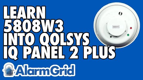 Learning the 5808W3 into a Qolsys IQ Panel 2 Plus