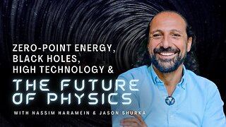 Zero Point Energy, Black Holes, High Technology, and the Future of Physics | NASSIM HARAMEIN