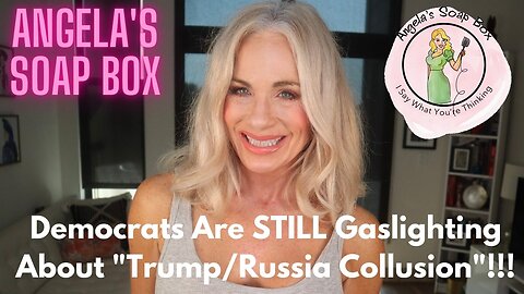 Dems are STILL Gaslighting Over "Trump/Russia Collusion"!!!