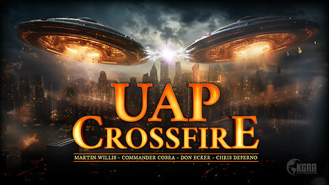 UAP CROSSFIRE - Whistleblowers Part 2