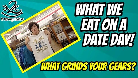 Full day of eating Date day | What grinds your gears?