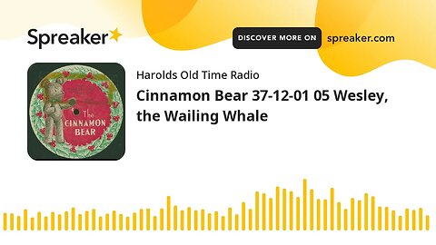 Cinnamon Bear 37-12-01 05 Wesley, the Wailing Whale
