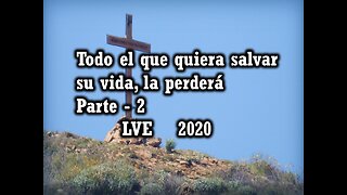 Todo el que quiera salvar su vida, la perderá - 2