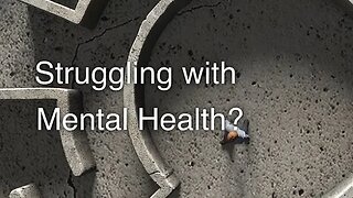 Struggling with Mental Health