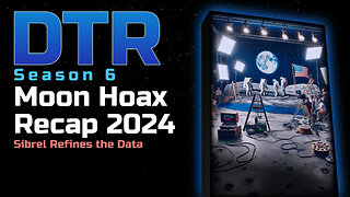 DTR S6: Moon Hoax Recap 2024