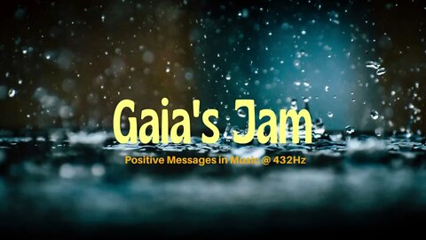 Gaias Jam | Positive Messages In Music @432Hz | Introduction | About Us