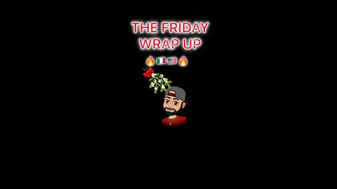The Friday Wrap Up 12 9 22