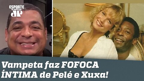 "O Negão era MASOQUISTA!" Vampeta faz FOFOCA ÍNTIMA de Pelé e Xuxa!