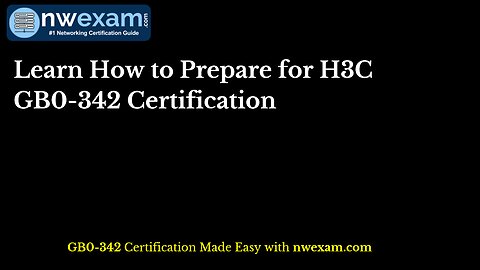 Learn How to Prepare for H3C GB0-342 Certification