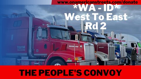 #live #irl - The People's Convoy | *WA - ID* | East - West Pt. 2