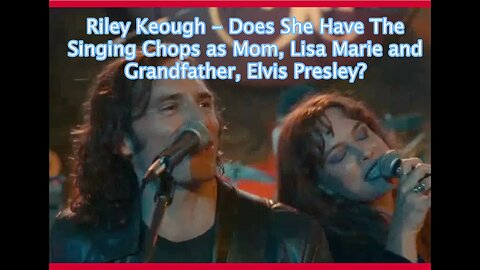 Riley Keough - Is She as Good as Mom, Lisa Marie and Grandpa, Elvis Presley?