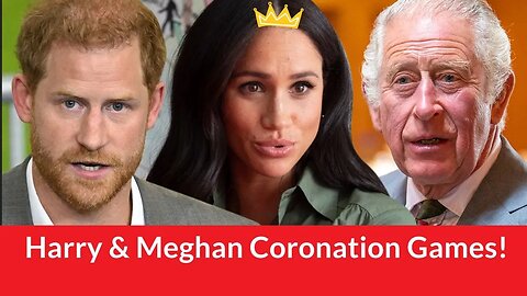 Are Prince Harry & Meghan Markle Playing Dangerous Coronation Games?