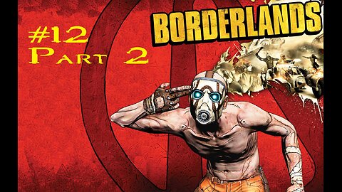 Borderlands: Stream 12: Part 2
