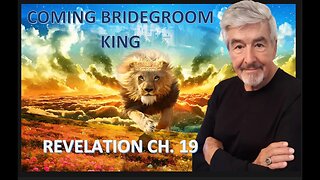 Coming Bridegroom King - Revelation 19