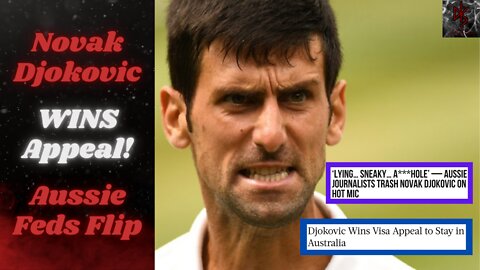 Novak Djokovic WINS Appeal to Play in Aussie Open, Feds Freak Out and Media Most Affected