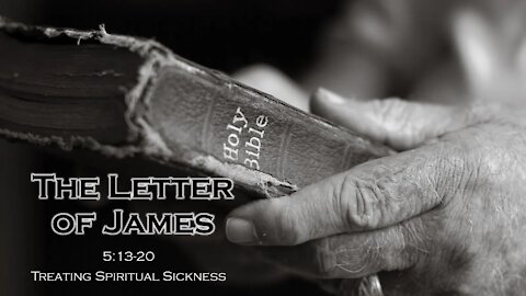 The Letter of James_17 - Treating Spiritual Sickness
