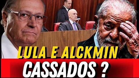 Cassação de Lula e Alckmin ?‼️
