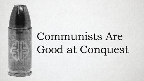 Communists Are Good at Conquest