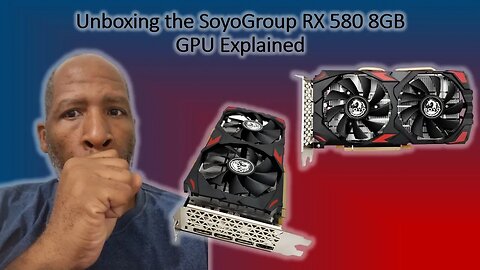 Unboxing SoyoGroup RX 580 8GB GPU Explained.