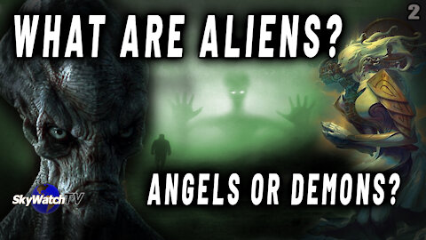 WHAT ARE ALIENS? ANGELS... OR DEMONS?!
