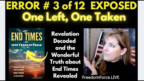 END TIMES DECEPTION ERROR # 3 OF 12 EXPOSED! ONE LEFT, ONE TAKEN 5-19-21