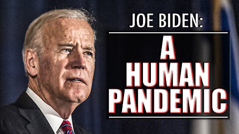 Joe Biden: A Human Pandemic