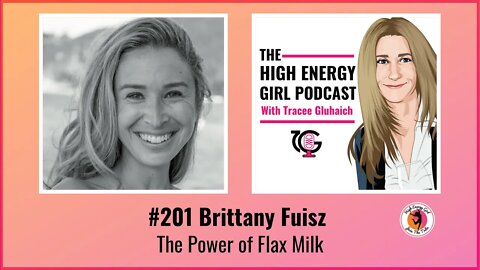 #201 Brittany Fuisz - The Power of Flax Milk
