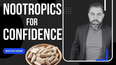 Nootropics For Confidence (which to take and doses)