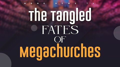The Tangled Fates of Megachurches