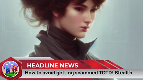 How to avoid getting scammed TOTD! Stealth
