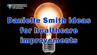 Danielle Smith ideas for healthcare improvements