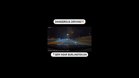 Dangerous driving on QEW Burlington
