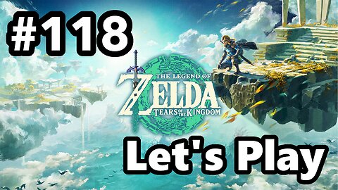 [Blind] Let's Play | Zelda - Tears of the Kingdom - Part 118