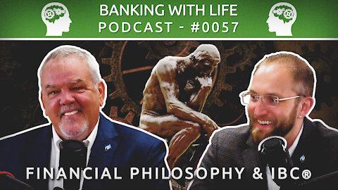 Financial Philosophy & IBC® (BWL POD#0057)